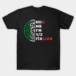 Hug Me I'm 1/2 Italian T-Shirt